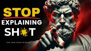 When You Stop Explaining Yourself, People Start Respecting You | STOICISM