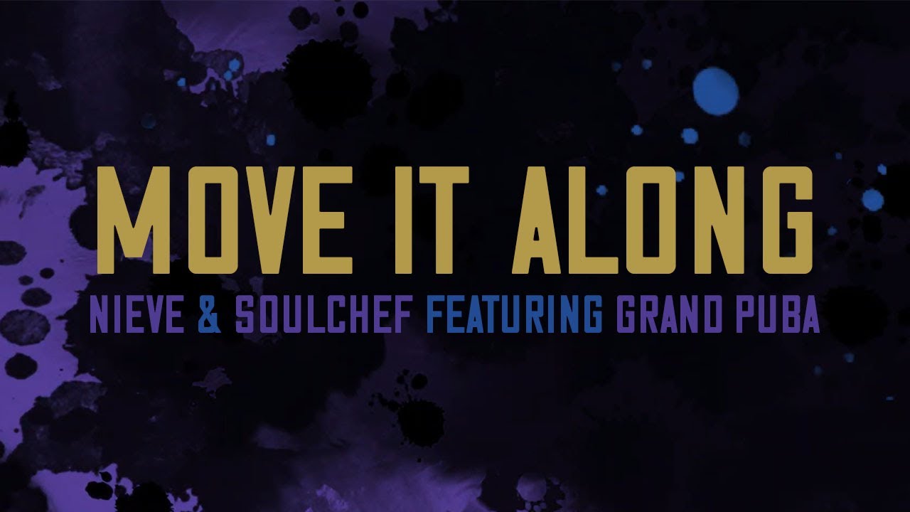 Nieve & SoulChef - Move It Along ft. Grand Puba [Lyric Video]