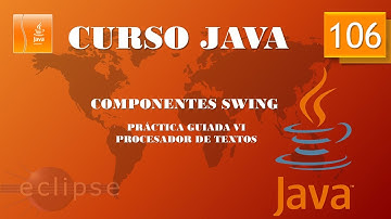 Curso Java. Componentes Swing  Creación de procesador de textos. Práctica guiada VI. Vídeo 106