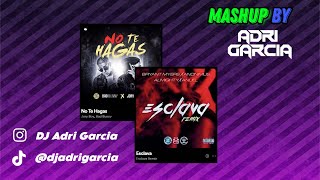No te hagas x Esclava Remix | Adri Garcia Mashup