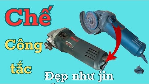 cách chế công tắc máy mài góc đẹp như jin/make angle grinder switch