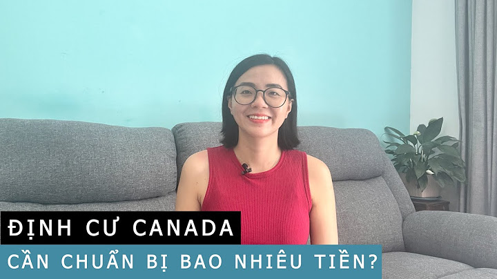 Cần bao nhiêu tiền để được định cư tại canada năm 2024