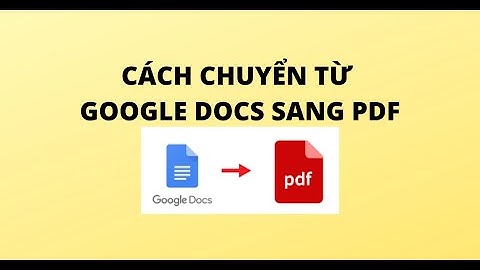 CÁCH CHUYỂN TỪ GOOGLE DOCS SANG PDF