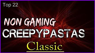 Top 22 Non Gaming Creepypastas CLASSIC