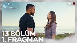 Bir Sevdadır 13. Bölüm Fragmanı | @Birsevdadirtrt