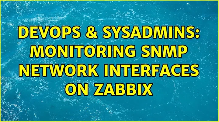DevOps & SysAdmins: Monitoring SNMP network interfaces on zabbix (2 Solutions!!)