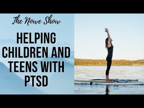 Helping Children and Teens with PTSD - The NOWe Show