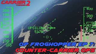 CC 2 - Operation Froghopper Ep 7: Enemy Carrier Spotted!