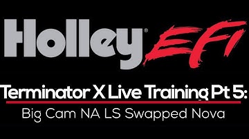 Holley Terminator X Live Training Part 5: Big Cam NA LS Swapped Nova | Evans Performance Academy