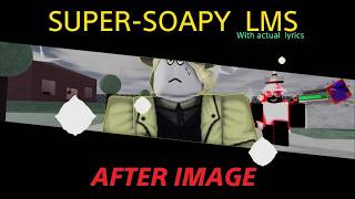 Super-soapy lms  with actual lyrics ///ufe