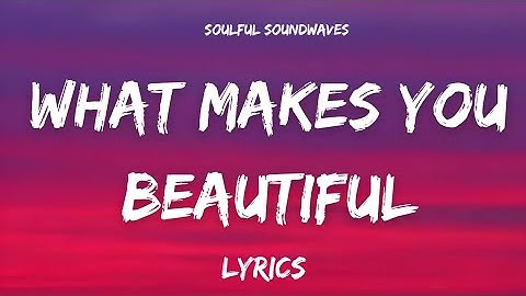 What Makes You Beautiful | Lyrics Video | Soulful Soundwaves | trending song 2025 | love song 2025