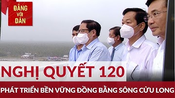 Nông nghiệp đồng bằng sông Cửu Long nhìn từ Nghị quyết 120 | Nông nghiệp chuyển động | Đảng với Dân