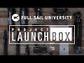 Project launchbox preview  full sail university