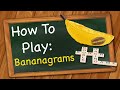How to play Bananagrams