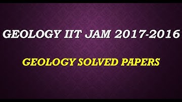 GEOLOGY IIT JAM +SOLVED PAPERS 2017 2016 +COACHING+STUDY MATERAIL  TUITION 9836793076