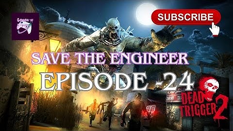 Dead Trigger 2 Episode 24 | Saved the Engineer & Killed the First Zombie Epic Zombie Rescue Mission