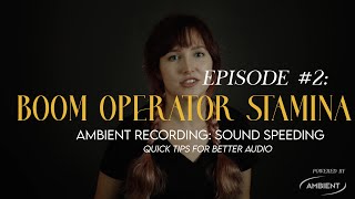 Sound Speeding EP#02  Boom Operator Stamina