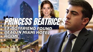 Princess Beatrice's Ex-Boyfriend Found Dead in Miami Hotel Room