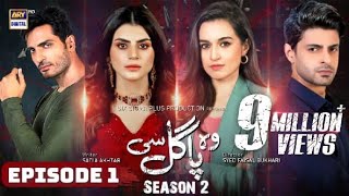 Woh Pagal Si Season 2 Episode 1 | Updates | Saad Qureshi | Hira Khan | Zubab Rana