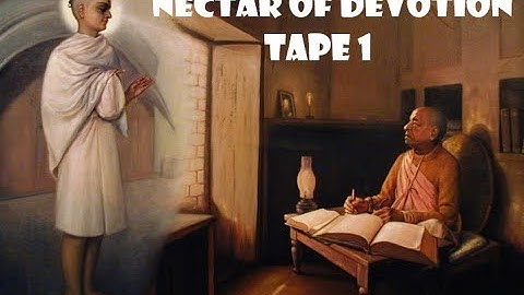 Nectar of Devotion, Tape 1 by His Divine Grace A. C. Bhaktivedanta Swami Prabhupada
