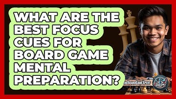 What Are The Best Focus Cues For Board Game Mental Preparation? - The Board Game Xpert