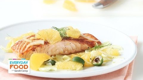 Seared Salmon with Oranges and Fennel - Everyday Food with Sarah Carey