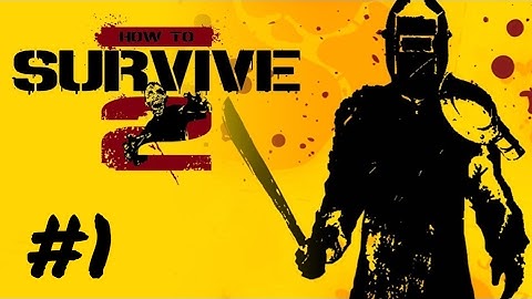 [Episode 1] How to Survive 2 PS4 Gameplay [Tutorial/Opening Missions]