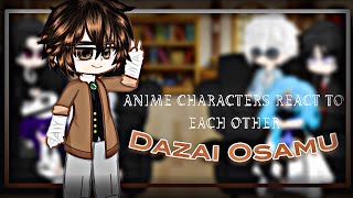 Anime/game characters react to each other | Dazai Osamu | 6/7