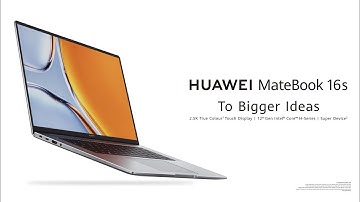Huawei MateBook 16s: To Bigger Ideas Official Video