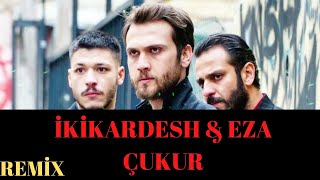 İKİKARDESH & EZA - ÇUKUR(REMİX) Resimi