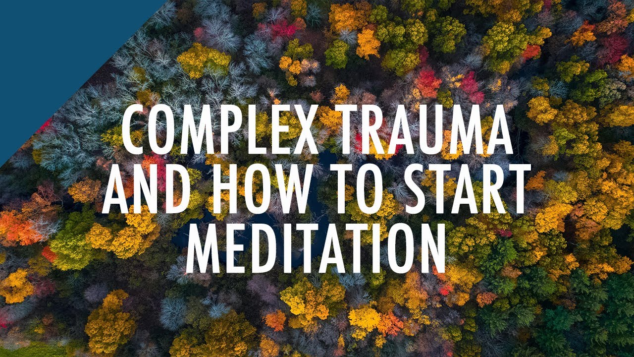 Complex Trauma PTSD & How to Start Meditation - YouTube