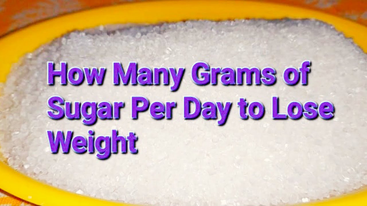 How Many Grams of Sugar Per Day to Lose Weight? How Many Grams of Sugar Per Day for Weight Loss?