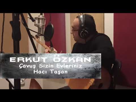 Erkut Özkan - Çavuş Sizin Evleriniz ( Hacı Taşan' dan )