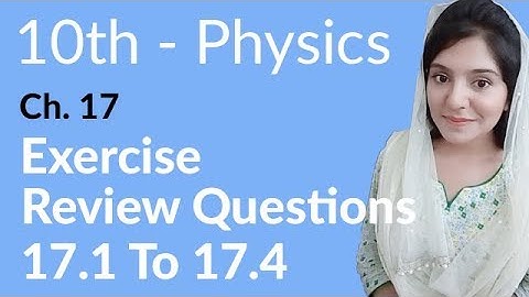 Class 10th Physics Chapter 17 Review Questions - 10th Class Physics Chapter 8 Review Questions