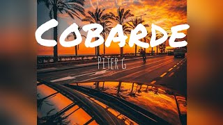 Piter g - cobarde (letra)