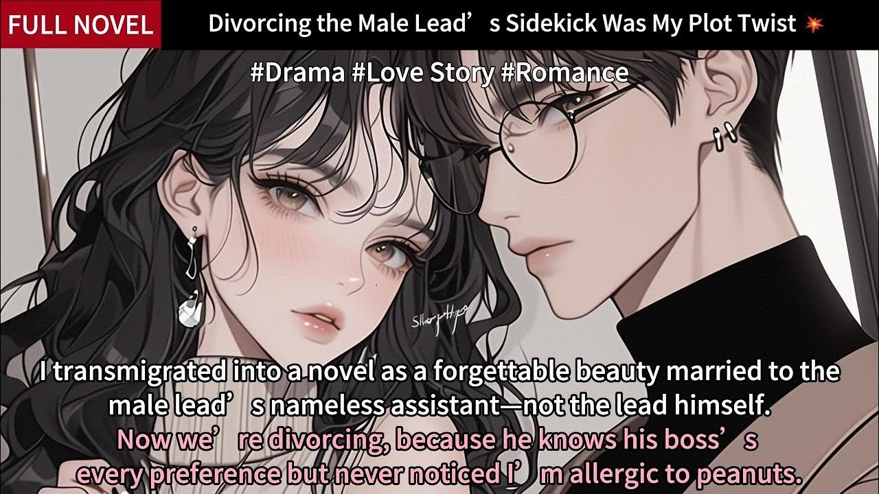 Divorcing the Male Lead’s Sidekick Was My Plot Twist 💥Full Length Love Story Audiobook