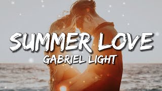 Gabriel Light - Summer Love (Lyrics) New Song 2020