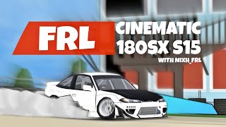 CINEMATIC drif shoot 180sx s15 with nixh_frl / fr legends /cinematic