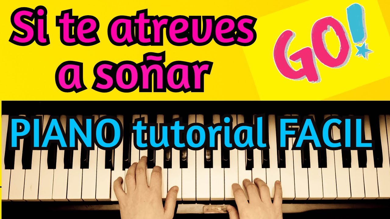 GO Vive A Tu Manera SI TE ATREVES A SO AR PIANO TUTORIAL FACIL go-vive-a-tu-manera-si-te-atreves-a-so-ar-piano-tutorial-facil