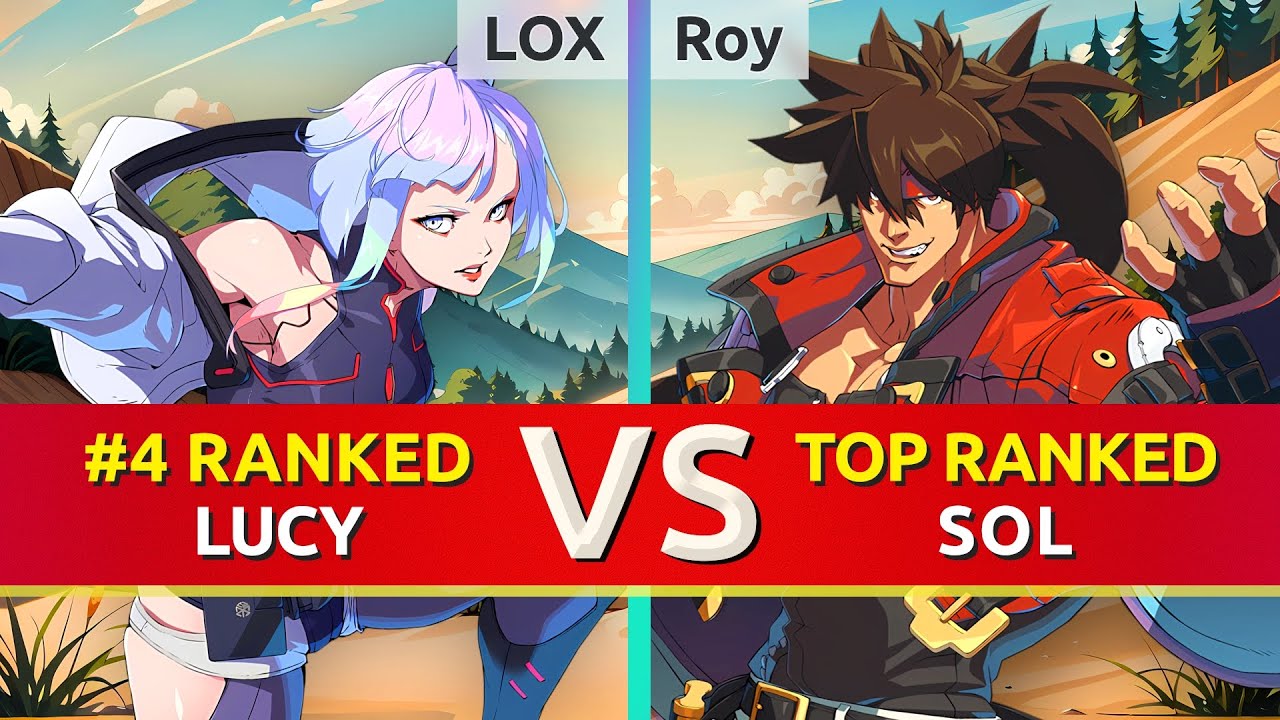 GGST ▰ LOX (#4 Ranked Lucy) vs Roy (TOP Ranked Sol). High Level Gameplay