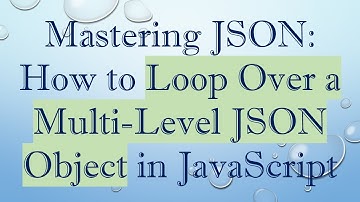 Mastering JSON: How to Loop Over a Multi-Level JSON Object in JavaScript