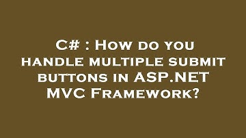 C# : How do you handle multiple submit buttons in ASP.NET MVC Framework?