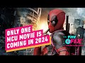 Deadpool 3 is 2024&#39;s Only MCU Movie - IGN The Fix: Entertainment