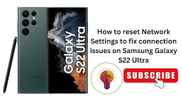 How to reset Network Settings to fix connection issues on Samsung Galaxy S22 Ultra