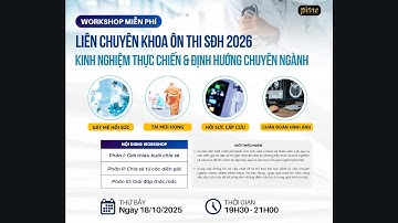 WORKSHOP: LIÊN CHUYÊN KHOA SĐH 2026 – KINH NGHIỆM THỰC CHIẾN & ĐỊNH HƯỚNG CHUYÊN NGÀNH