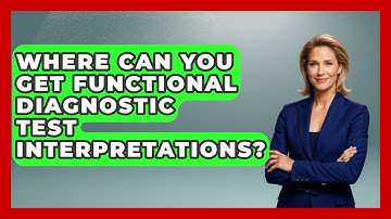 Where Can You Get Functional Diagnostic Test Interpretations?