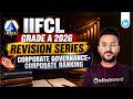 IIFCL Grade A 2026 | Revision Series | Corporate Governance+Corporate Banking