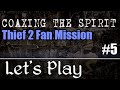 Thief 2 FM Let&#39;s Play: Coaxing the Spirit - Part 5