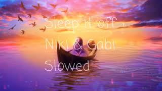 Sleep it off - Niki & Gabi ( slowed ) ♥️