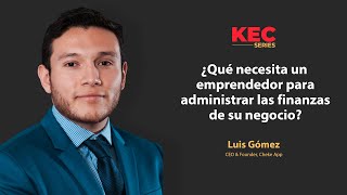 Kec Series: ¿Qué necesita un emprendedor para administrar las finanzas de su negocio? screenshot 2